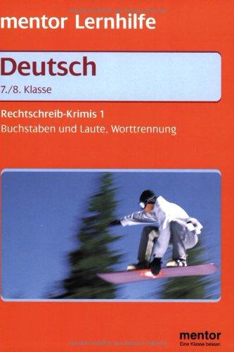 Deutsch. Rechtschreib-Krimis 1. Buchstaben und Laute, Worttrennung. Rechtschreibung für die 7./8. Klasse. inkl. Lösungstl. z. Heraustrennen.