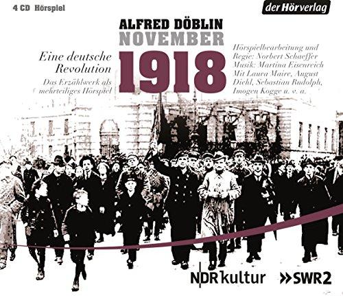 November 1918. Eine deutsche Revolution: Bürger und Soldaten - Verratenes Volk - Heimkehr der Fronttruppen