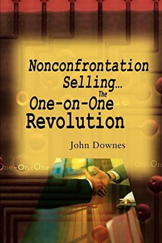 Nonconfrontation Selling... The One-on-One Revolution