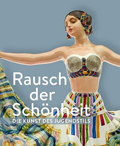 Rausch der Schönheit: Die Kunst des Jugenstils