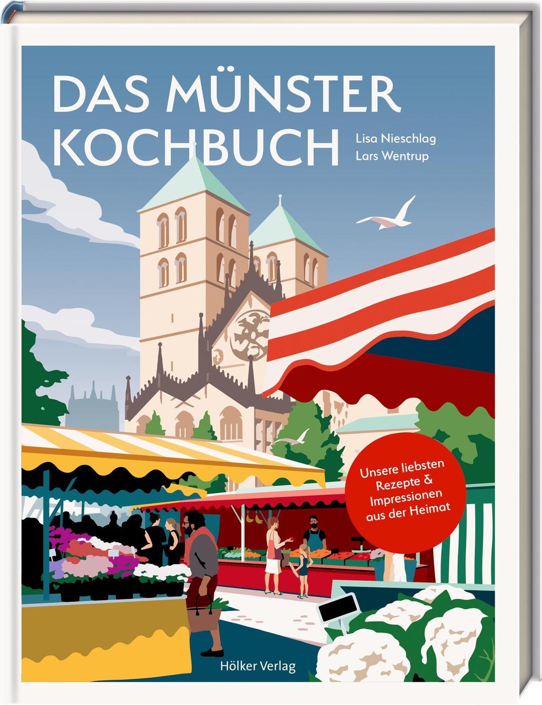 Das Münster-Kochbuch: Unsere liebsten Rezepte und Impressionen aus der Heimat. 20 traditionelle Rezepte von Herrencreme bis Töttchen. Für alle Münster-Fans!