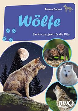 Wölfe: Ein Kurzprojekt für die Kita (Kita-Kurzprojekte)