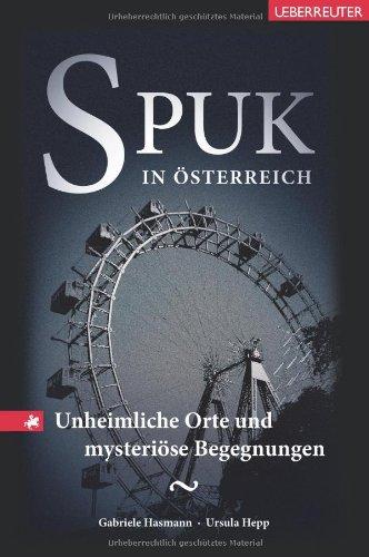 Spuk in Österreich: Unheimliche Orte und mysteriöse Begegnungen