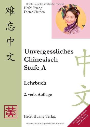 Unvergessliches Chinesisch, Stufe A. Lehrbuch: TEIL 1