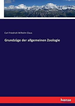 Grundzüge der allgemeinen Zoologie