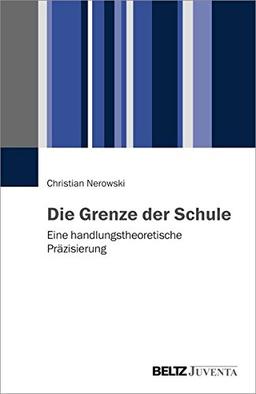 Die Grenze der Schule: Eine handlungstheoretische Präzisierung