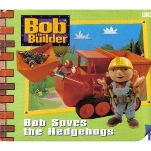 Bob the Builder: Bob Saves the Hedgehogs Storybook 4 (Bob the Builder Storybook S., Band 4)