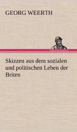 Skizzen aus dem sozialen und politischen Leben der Briten