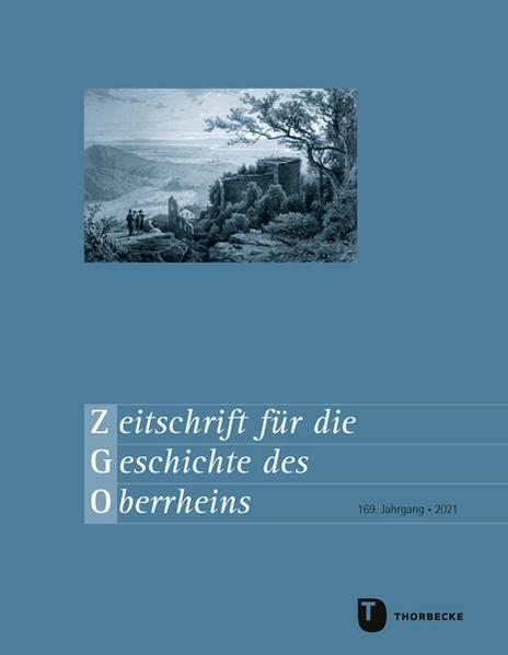 Zeitschrift für die Geschichte des Oberrheins: 169. Jahrgang 2021