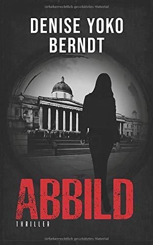 Abbild: Psychothriller (Amber Fearns London-Thriller, Band 1)