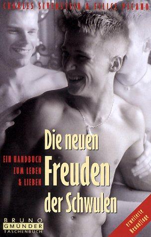 Die neuen Freuden der Schwulen. Ein Handbuch zum Leben und Lieben