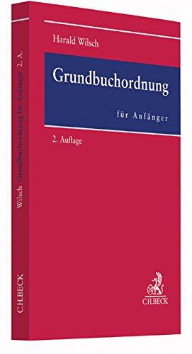 Grundbuchordnung für Anfänger: Eine Einführung in das Grundbuchrecht