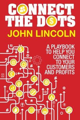 Connect the Dots: A Playbook to Help You Connect to Your Customers and Profits