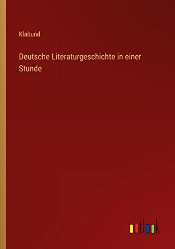 Deutsche Literaturgeschichte in einer Stunde