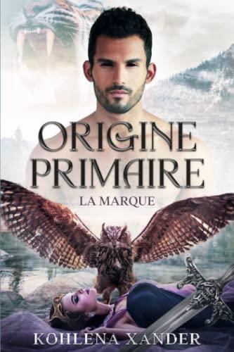 Origine Primaire: La marque - Tome 1