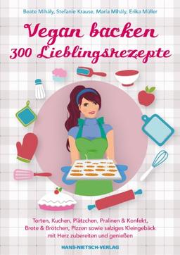 Vegan backen - 300 Lieblingsrezepte