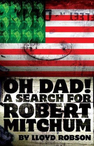 Oh Dad, a Search for Robert Mitchum