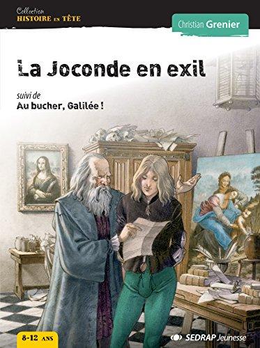 La Joconde en exil. Au bûcher, Galilée !