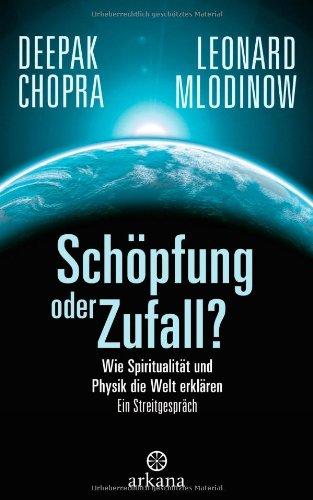 Schöpfung oder Zufall?: Wie Spiritualität und Physik die Welt erklären - Ein Streitgespräch