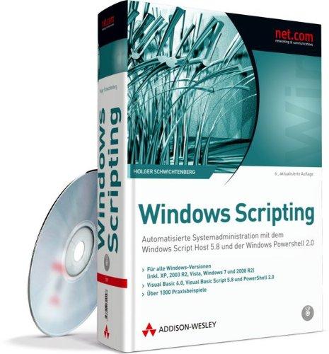 Windows Scripting - Für alle Windows-Versionen (inkl. XP, Server 2003/R2, Server 2008/R2, Vista, Windows 7): Automatisierte Systemadministration mit ... Host und der Windows PowerShell (net.com)