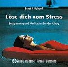 Löse dich vom Stress: Entspannung und Meditation für den Alltag