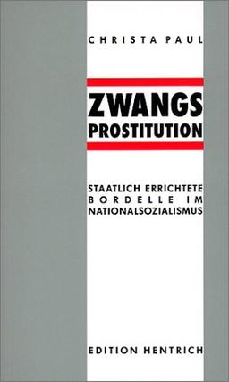 Zwangsprostitution: Staatlich errichtete Bordelle im Nationalsozialismus