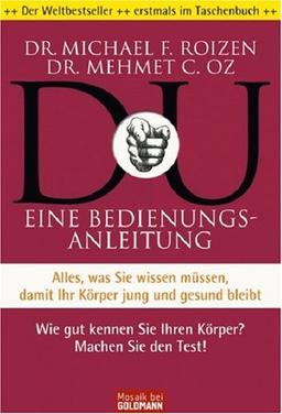 DU - Eine Bedienungsanleitung: Alles, was Sie wissen müssen, damit Ihr Körper jung und gesund bleibt - Wie gut kennen Sie Ihren Körper? Machen Sie den Test!