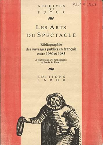 Les arts du spectacle : bibliographie, ouvrages en langue française concernant théâtre, musique, danse, mime, marionnettes, variétés, cirque, radio, télévision, cinéma, publiés dans le monde entre 1960 et 1985. Books in French about theatre, music, dans...