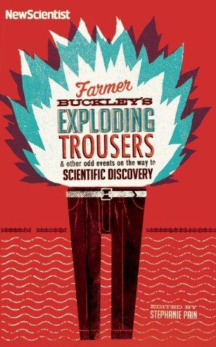 Farmer Buckley's Exploding Trousers: And Other Odd Events on the Way to Scientific Discovery