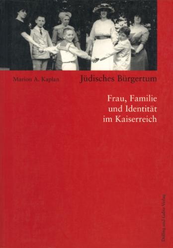 Jüdisches Bürgertum. Frau, Familie und Identität im Kaiserreich