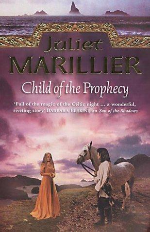 Child of the Prophecy (Sevenwaters Trilogy)