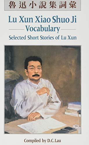 Lau, D: Lu Xun Xiao Shuo Ji: Vocabulary: Selected Short Stories of Lu Xun (C and t Language Series)