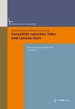 Sexualität zwischen Tabu und Laissez-faire: Entwicklung in Gesellschaft und Kirche