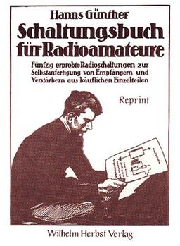 Schaltungsbuch für Radioamateure: Fünfzig erprobte Radioschaltungen zur Selbstanfertigung von Empfängern und Verstärkern aus käuflichen Einzelteilen