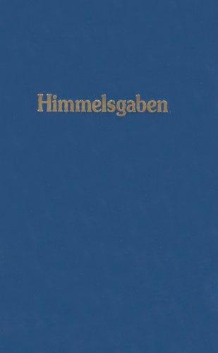 Himmelsgaben. Worte aus der Höhe der Höhen, neben den grossen Werken der Neuoffenbarung: Himmelsgaben 2: Worte aus der Höhe der Höhen, neben den großen Werken der Neuoffenbarung kundgetan: BD 2