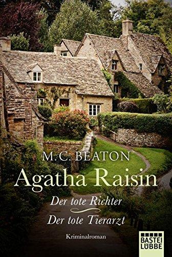 Agatha Raisin und der tote Richter/Agatha Raisin und der tote Tierarzt: Zwei Kriminalromane in einem Band (Agatha Raisin Mysteries, Band 1)