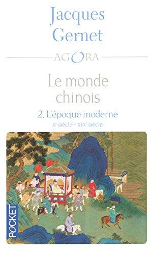 Le monde chinois. Vol. 2. L'époque moderne : Xe siècle-XIXe siècle