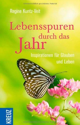 Lebensspuren durch das Jahr: Inspirationen für Glauben und Leben