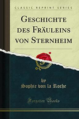 Geschichte des Fräuleins von Sternheim (Classic Reprint)