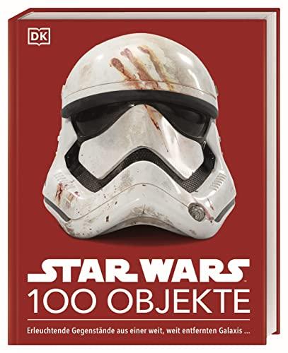 Star Wars™ 100 Objekte: Erleuchtende Gegenstände aus einer weit, weit entfernten Galaxis ...