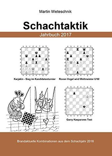 Schachtaktik Jahrbuch 2017: Brandaktuelle Kombinationen aus dem Schachjahr 2016