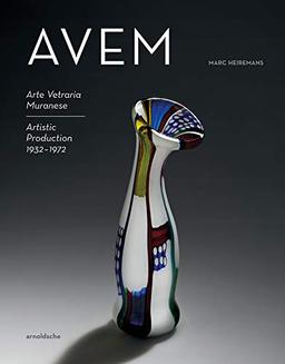 AVEM: Arte Vetraria Muranese. Artistic Production 1932–1972