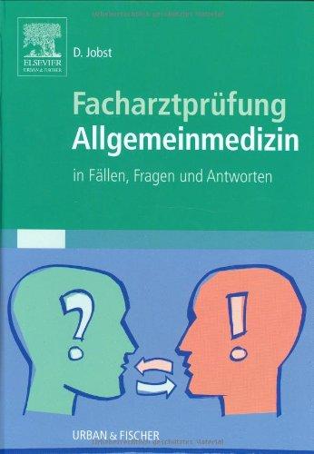 Facharztprüfung Allgemeinmedizin: In Fällen, Fragen & Antworten