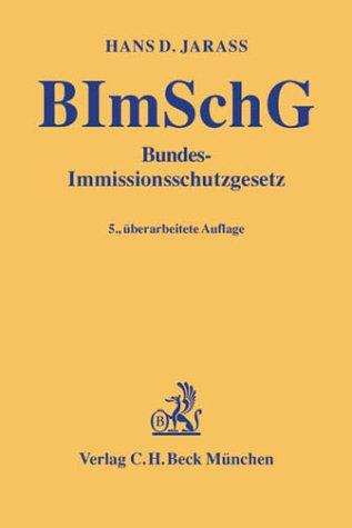 Bundes-Immissionsschutzgesetz: Kommentar unter Berücksichtigung der Bundes-Immissionsschutzverordnungen, der TA Luft sowie der TA Lärm, Rechtsstand: 20020101