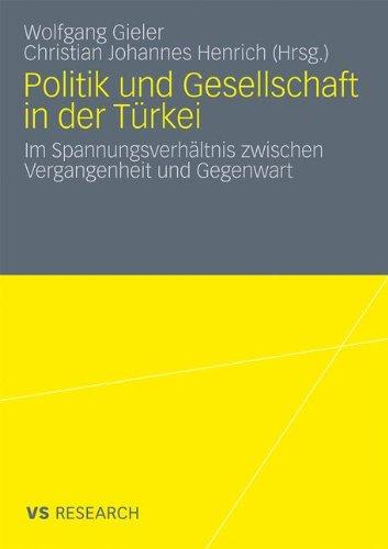 Politik und Gesellschaft in der Türkei: Im Spannungsverhältnis zwischen Vergangenheit und Gegenwart (German Edition)