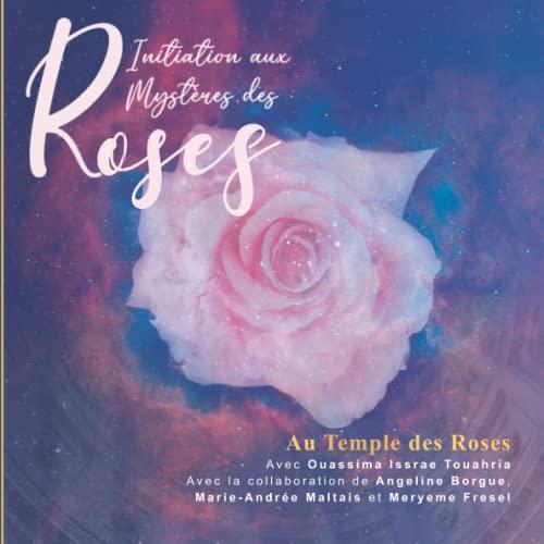 Initiation aux Mystères des Roses, Au Temple des Roses (La Magie des Roses, Band 2)