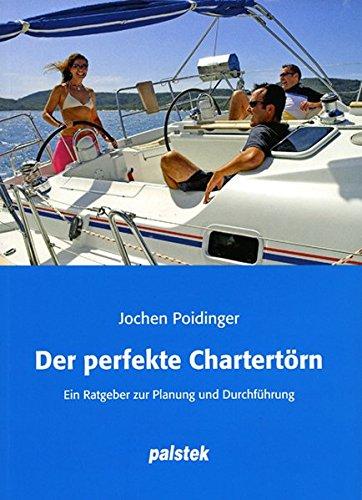 Der perfekte Chartertörn: Ein Ratgeber zur Planung und Durchführung