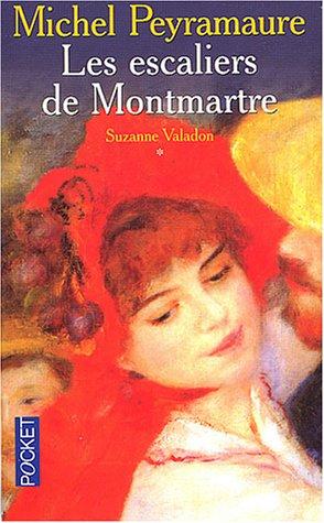 Suzanne Valadon. Vol. 1. Les escaliers de Montmartre