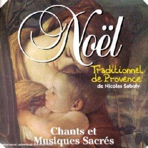 Noël Traditionnel De Provence : Chants Et Musiques Sacrées