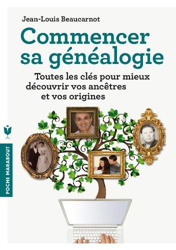 Commencer sa généalogie : toutes les clés pour mieux découvrir vos ancêtres et vos origines